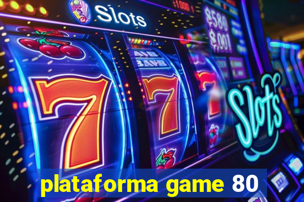 plataforma game 80